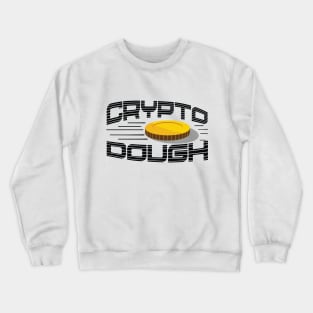 Crypto Dough Funny Bitcoin Gift Crewneck Sweatshirt